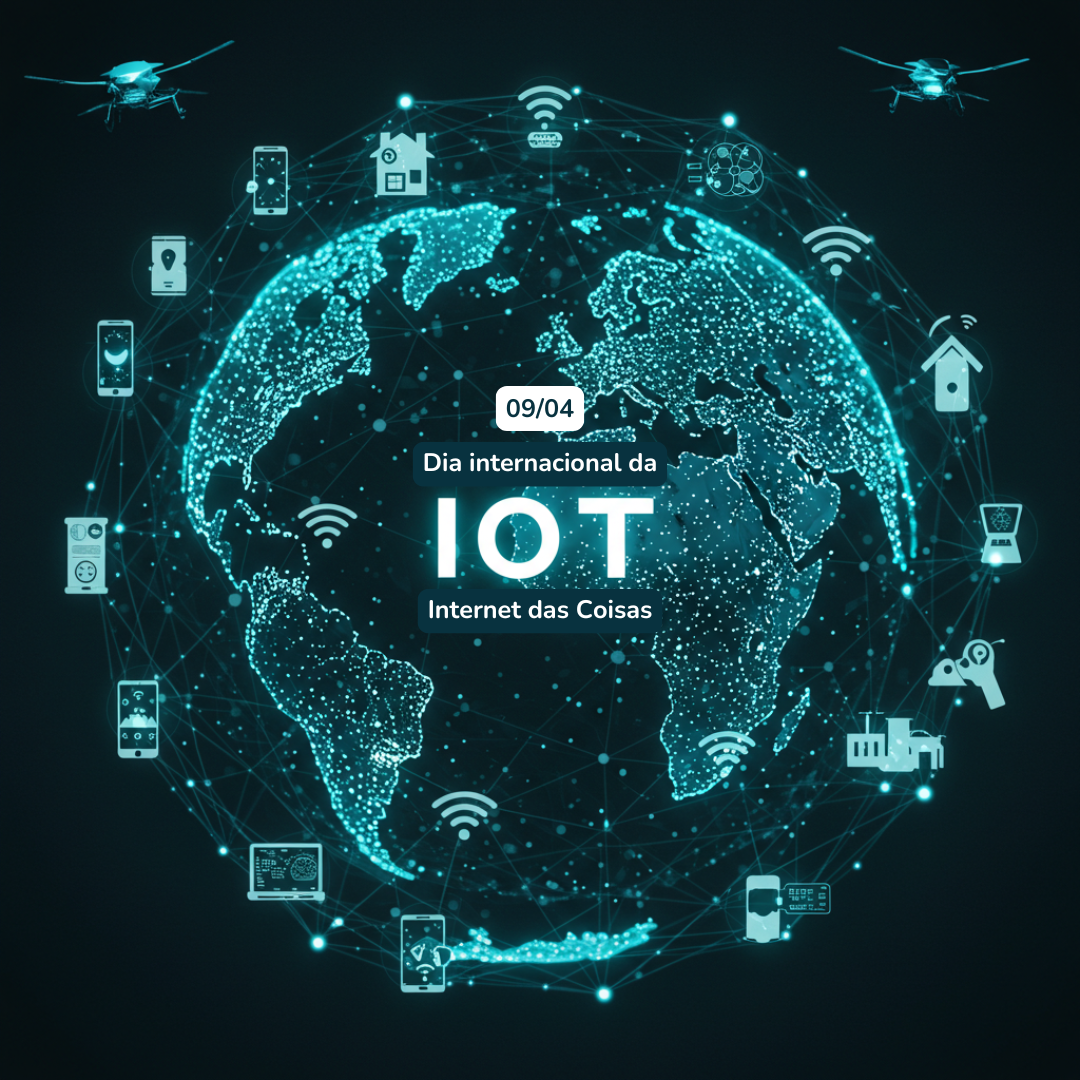 Hoje é o Dia Mundial da IoT – A Internet das Coisas que conecta tudo!